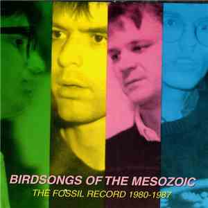 Birdsongs Of The Mesozoic - The Fossil Record 1980-1987 mp3 album