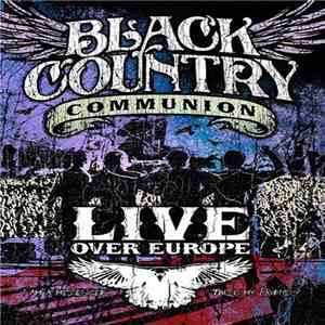 Black Country Communion - Live Over Europe mp3 album