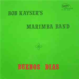 Bob Kayser's Marimba Band - Buenos Dias mp3 album