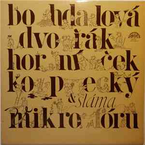 Bohdalová, Dvořák, Horníček, Kopecký, Sláma - Bohdalová, Dvořák, Horníček, Kopecký A Sláma V Mikrofóru mp3 album