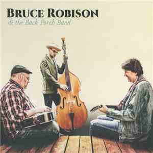 Bruce Robison & The Back Porch Band  - Bruce Robison & The Back Porch Band mp3 album