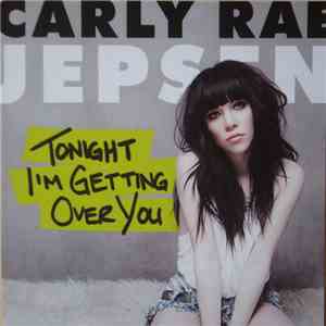 Carly Rae Jepsen - Tonight I'm Getting Over You mp3 album