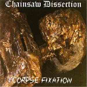Chainsaw Dissection - Corpse Fixation mp3 album