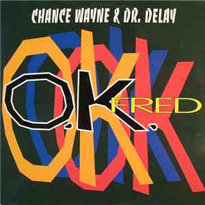 Chance Wayne & Dr. Delay - OK Fred mp3 album