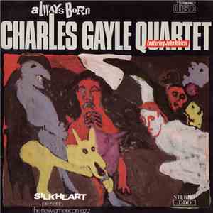 Charles Gayle Quartet - Always Born mp3 album