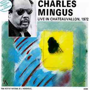 Charles Mingus - Live In Chateauvallon, 1972 mp3 album