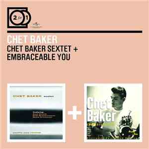 Chet Baker - Chet Baker Sextet & Embraceable You mp3 album