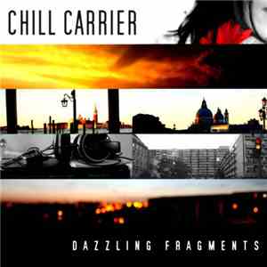 Chill Carrier - Dazzling Fragments mp3 album