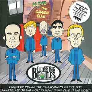 Clube Big Beatles - Alive At The Cavern Club - Anniversary Show mp3 album