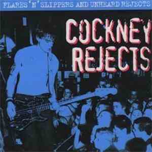 Cockney Rejects - Flares 'N' Slippers And Unheard Rejects mp3 album