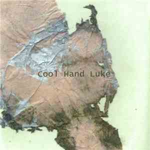 Cool Hand Luke - A Thank You / Rest For The Weary mp3 album