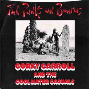 Corky Carroll And The Cool Water Casuals - Tan Punks On Boards mp3 album