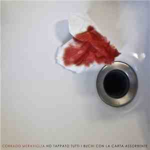 Corrado Meraviglia - Ho Tappato Tutti I Buchi Con La Carta Assorbente mp3 album