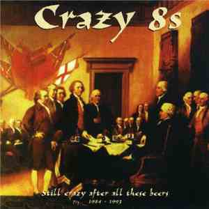 Crazy 8's - Still Crazy After All These Beers 1984-1993 mp3 album