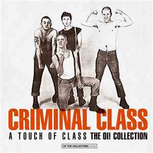 Criminal Class - A Touch Of Class (The Oi! Collection) mp3 album