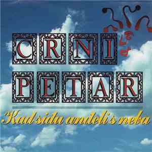 Crni Petar - Kad Siđu Anđeli S Neba mp3 album