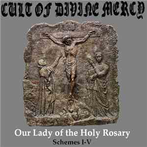 Cult Of Divine Mercy - Our Lady Of The Holy Rosary - Scheme I-V mp3 album