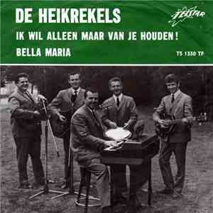 De Heikrekels - Ik Wil Alleen Maar Van Je Houden! / Bella Maria mp3 album