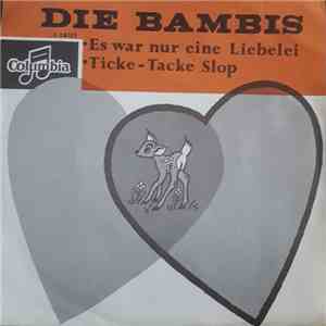 Die Bambis - Ticke - Tacke Slop / Es War Nur Eine Liebelei mp3 album