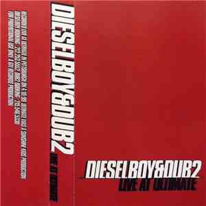 Dieselboy & Dub2 - Live At Ultimate mp3 album