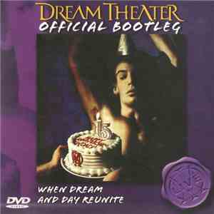 Dream Theater - Official Bootleg: When Dream And Day Reunite mp3 album