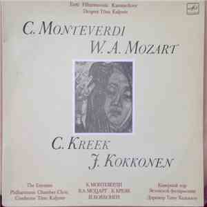 Eesti Filharmoonia Kammerkoor, Tõnu Kaljuste - C. Monteverdi, W. A. Mozart, C. Kreek, J. Kokkonen mp3 album