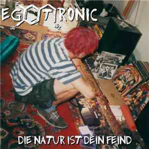 Egotronic - Die Natur Ist Dein Feind mp3 album