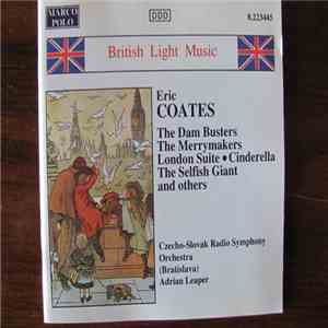 Eric Coates, Adrian Leaper - The Dam Busters, The Merrymakers, London Suite, Cinderella, The Selfish Giant & Others mp3 album