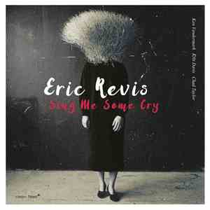 Eric Revis - Sing Me Some Cry mp3 album