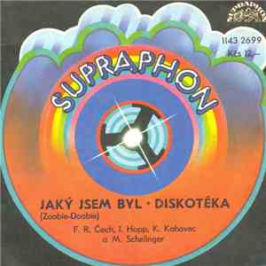 F. R. Čech, J. Hopp, K. Kahovec a M. Schelinger - Jaký Jsem Byl (Zoobie-Doobie) • Diskotéka mp3 album