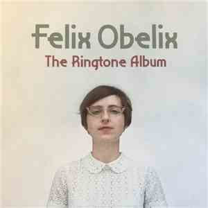 Felix Obelix - The Ringtone Album mp3 album