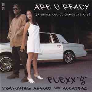 Flexx "G" Featuring Ahmad  And Alcatraz  - Are You Ready (A Whole Lot Of Gangsta's Die) mp3 album
