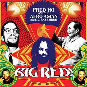 Fred Ho And The Afro Asian Music Ensemble - Big Red! mp3 album