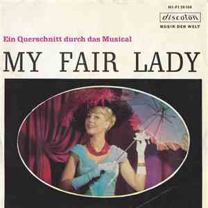 Frederick Loewe / Jay Lerner, Robert Gilbert - My Fair Lady - Ein Querschnitt Durch Das Musical mp3 album