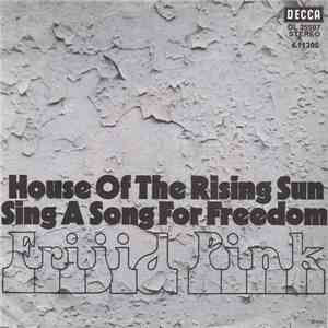 Frijid Pink - House Of The Rising Sun / Sing A Song For Freedom mp3 album