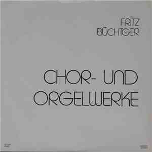 Fritz Büchtger - Chor- Und Orgelwerke mp3 album