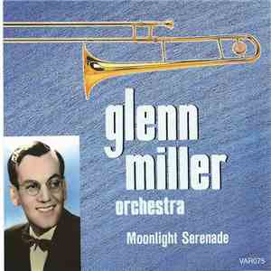 Glenn Miller Orchestra - Glenn Miller Volume 1: Moonlight Serenade mp3 album