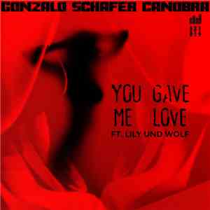 Gonzalo Schafer Canobra, Lily Und Wolf - You Gave Me Love mp3 album