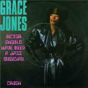 Grace Jones - Victor Should Have Been A Jazz Musician mp3 album