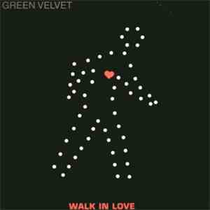 Green Velvet - Walk In Love mp3 album