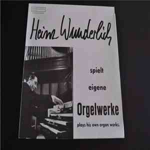 Heinz Wunderlich - Heinz Wunderlich Spielt Eigene Orgelwerke Plays His Own Organ Works mp3 album
