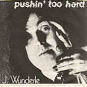 J. Wunderle - Pushin' Too Hard mp3 album