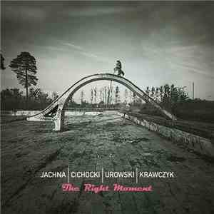 Jachna | Cichocki | Urowski | Krawczyk - The Right Moment mp3 album