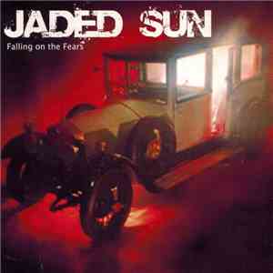 Jaded Sun - Falling On The Fears mp3 album