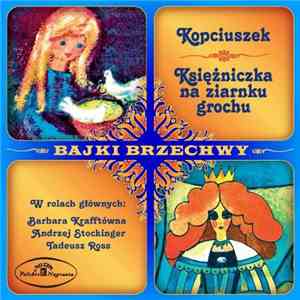 Jan Brzechwa - Kopciuszek / Księżniczka Na Ziarnku Grochu mp3 album