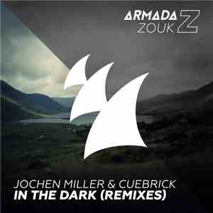 Jochen Miller & Cuebrick - In The Dark (Remixes) mp3 album