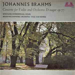 Johannes Brahms, Wolfgang Schneiderhan, Berliner Philharmoniker, Paul Van Kempen - Concerto For Violin And Orchestra D Major Op. 77 mp3 album