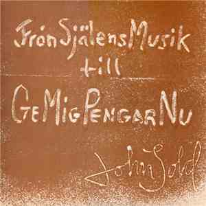 John Sold - Från Själens Musik till Ge Mig Pengar Nu mp3 album