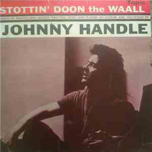Johnny Handle - Stottin' Doon The Waall mp3 album