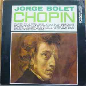 Jorge Bolet / Chopin - Polonesa En La Bemol Mayor - Vals En Re Bemol Mayor - Fantasía-Impromptu - Nocturno En Mi Bemol - Estudio En Do Menor - Polonesa En La Mayor - Estudio En Mi Mayor - Vals En Do Sostenido Menor - Preludio En Re Bemol Mayor - Estudio E mp3 album